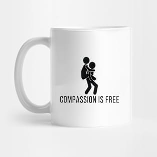 Compassion Is Free Mug